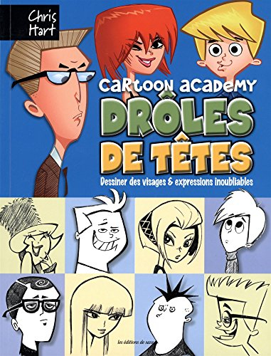 Drôles de têtes : cartoon academy : dessiner des visages & expressions inoubliables