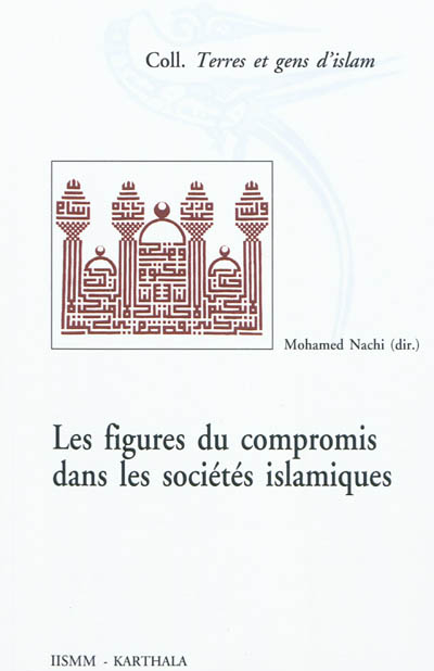 Figures du compromis dans les sociétés islamiques : perspectives historiques et socio-anthropologiqu