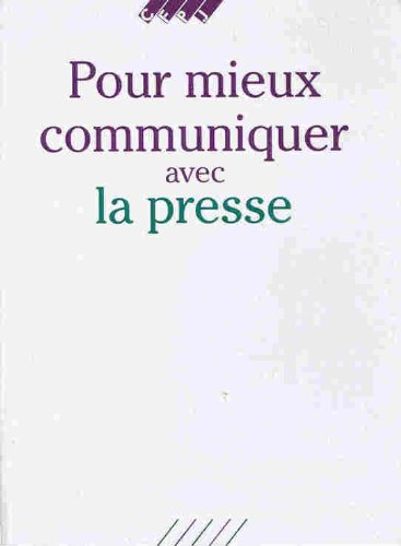 Pour mieux communiquer avec la presse