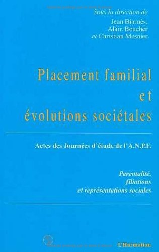 Placement familial et évolutions sociétales : parentalité, filiations et représentations sociales : 