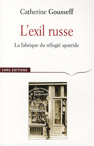 L'exil russe : la fabrique du réfugié apatride : (1920-1939)