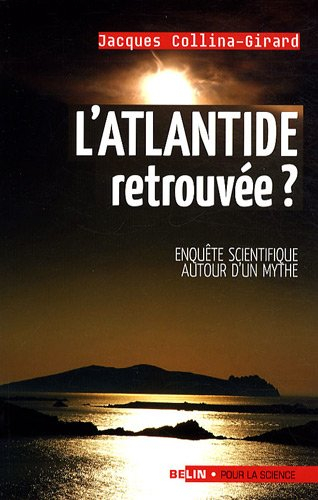 L'Atlantide retrouvée ? : enquête scientifique autour d'un mythe