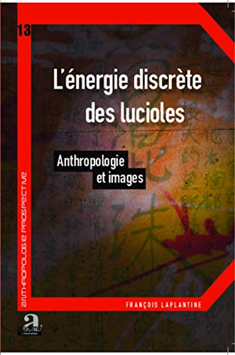 L'énergie discrète des lucioles : anthropologie et images