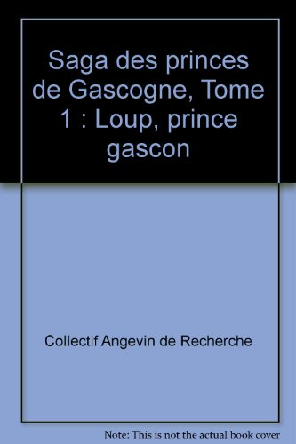 La saga des princes de Gascogne. Vol. 1. Loup, prince gascon