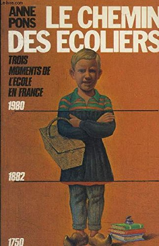 Le chemin des écoliers : trois moments de l'école en France : 1750, 1882, 1980