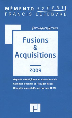 Fusions & acquisitions 2009 : aspects stratégiques et opérationnels, comptes sociaux et résultat fis
