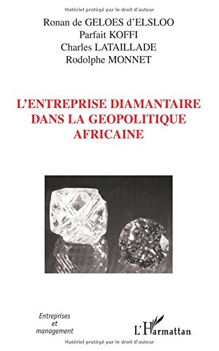 L'entreprise diamantaire dans la géopolitique africaine : gestion des risques de l'exploitation à l'