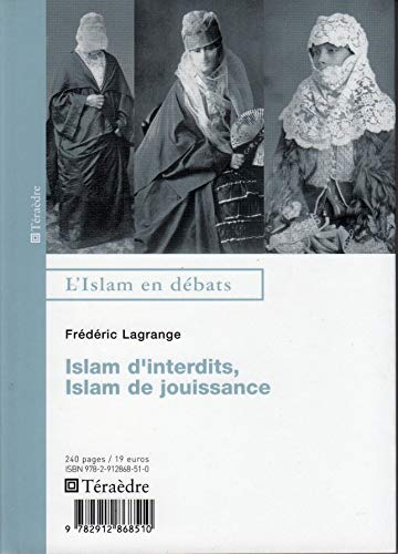 Islam d'interdits, islam de jouissance - Frédéric Lagrange