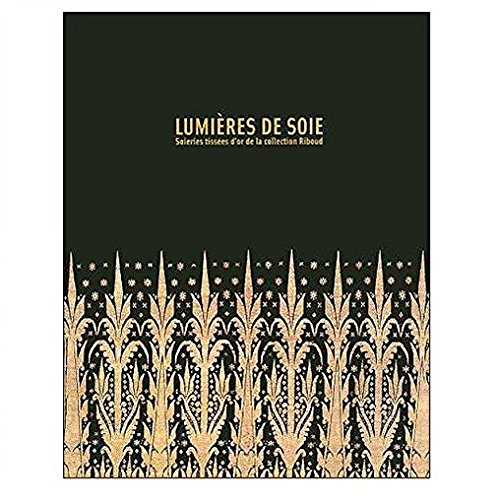 Lumières de soie : soieries tissées d'or de la collection Riboud : exposition, Paris, Musée national