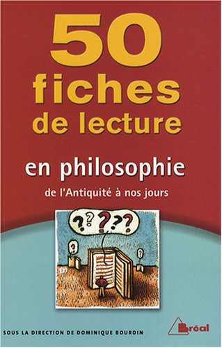 50 fiches de lecture en philosophie, de l'Antiquité à nos jours : classes préparatoires, 1er et 2e c