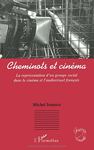 Cheminots et cinéma : la représentation d'un groupe social dans le cinéma et l'audiovisuel