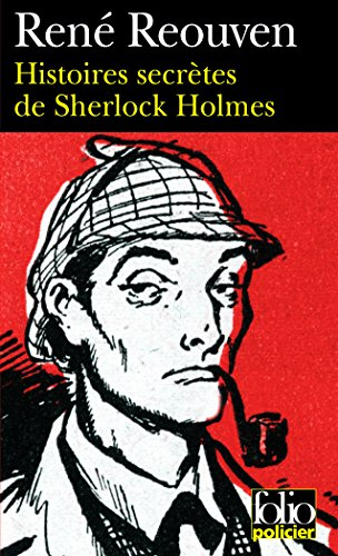 Histoires secrètes de Sherlock Holmes : celles que Watson a évoquées sans les raconter, celles que W
