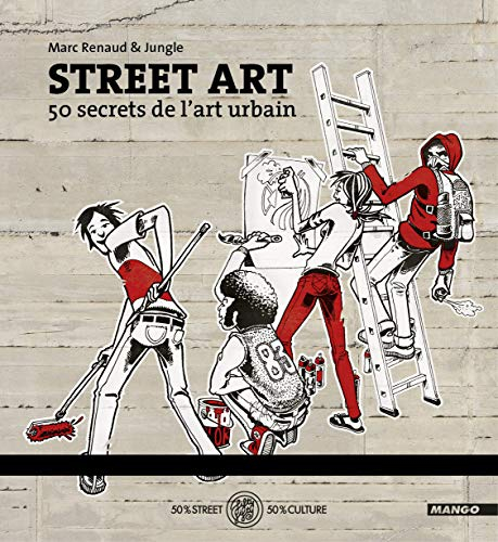 Street art : 50 secrets de l'art urbain
