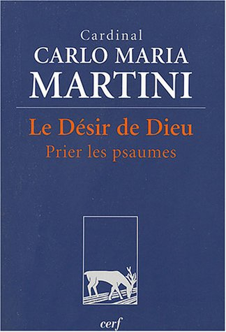Le désir de Dieu : prier les psaumes