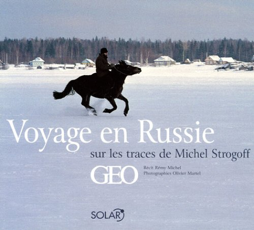 Voyage en Russie : sur les traces de Michel Strogoff