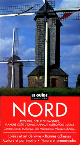 Nord : Avesnois, coeur des Flandres, Flandre côte d'Opale, Hainaut, métropole lilloise