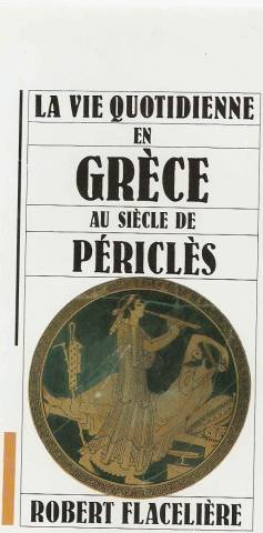 La Vie quotidienne en Grèce au siècle de Périclès