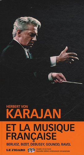 Herbert von Karajan et la musique française : Berlioz, Bizet, Debussy, Gounod, Ravel