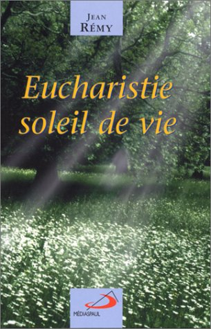 Eucharistie, soleil de vie