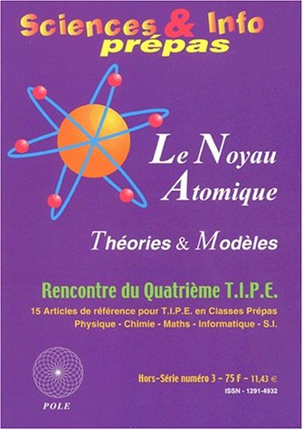 Sciences et Info prépas, hors série, n° 3. Le noyau atomique : théories et modèles (rencontre du qua