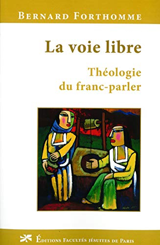 La voie libre : théologie du franc-parler