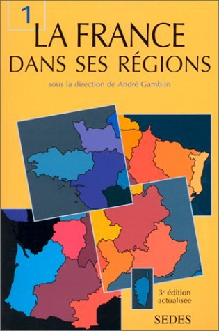 La France dans ses régions. Vol. 1