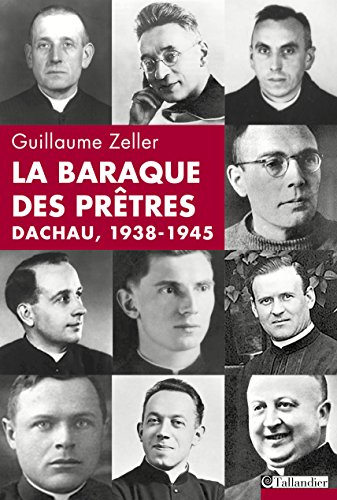 La baraque des prêtres : Dachau, 1938-1945