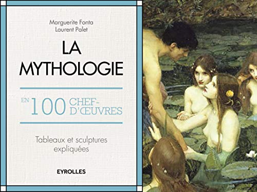 La mythologie en 100 chefs-d'oeuvre : tableaux et sculptures expliqués
