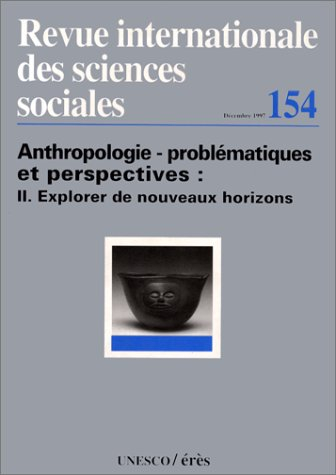 Revue internationale des sciences sociales, n° 154. Anthropologie, problèmes et perspectives 2 : exp