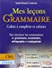 Mes Lecons de Grammaire CM1 (Cahier à compléter et colorier)