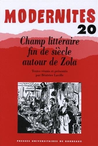 Modernités, n° 20. Champ littéraire fin de siècle autour de Zola