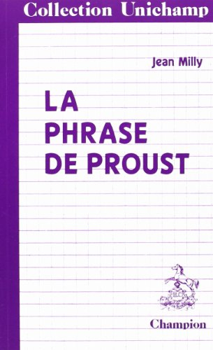La phrase de Proust. Des phrases de Bergotte aux phrases de Vinteuil