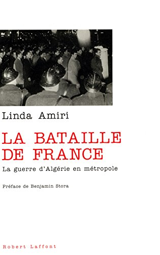 La bataille de France : la guerre d'Algérie en métropole