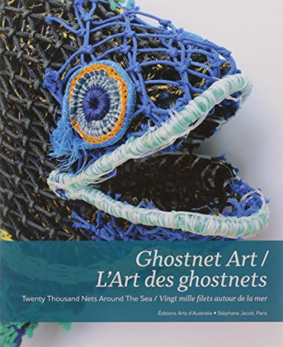 ghostnet art. l art des ghostnets. twenty thousand nets under the sea / vingt mille filets autour de