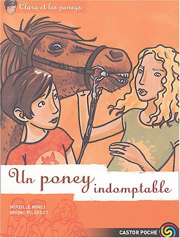 Clara et les poneys. Vol. 8. Un poney indomptable