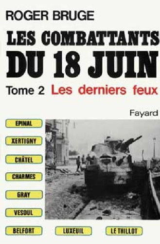 Les Combattants du 18 juin. Vol. 2. Les Derniers feux