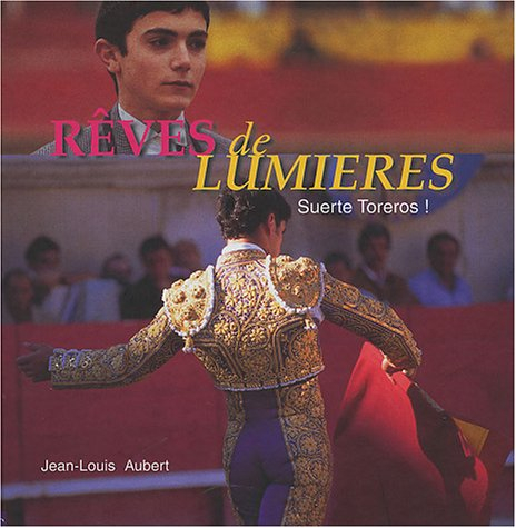Rêves de lumières : suerte toreros !