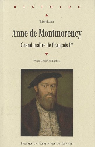 Anne de Montmorency : grand maître de François 1er