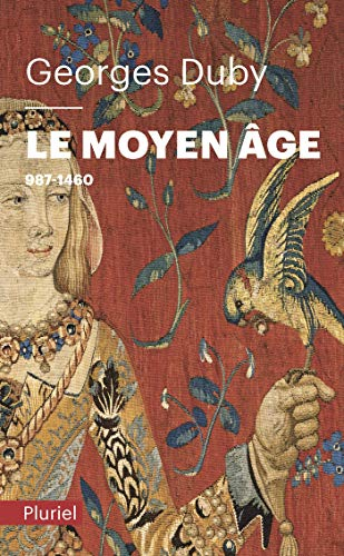 Le Moyen Âge : de Hugues Capet à Jeanne d'Arc, 987-1460
