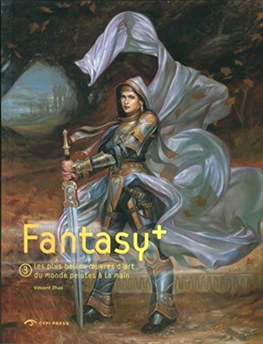 Fantasy +. Vol. 3. Les plus belles oeuvres d'art du monde peintes à la main