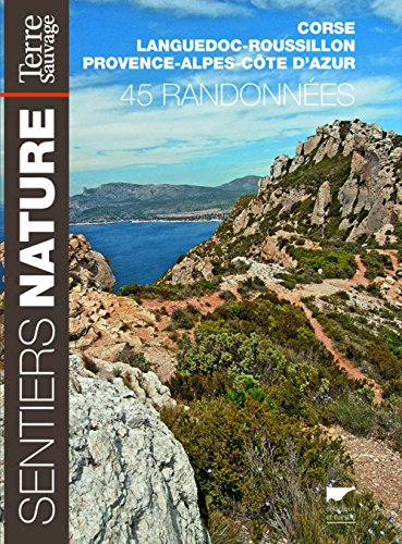 45 randonnées en Corse, Languedoc-Roussillon et Provence-Alpes-Côte d'Azur