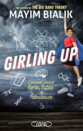 Girling up : comment être forte, futée et fabuleuse