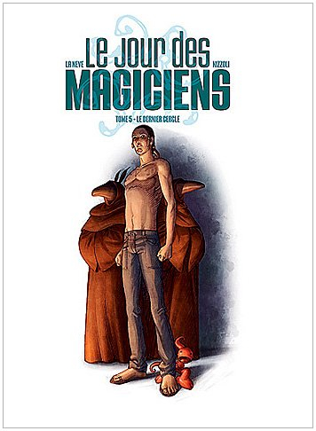 Le jour des magiciens. Vol. 5. Le dernier cercle