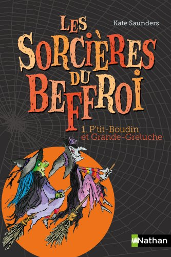 Les sorcières du beffroi. Vol. 1. P'tit Boudin et Grande Greluche