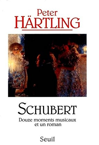 Schubert : douze moments musicaux et un roman
