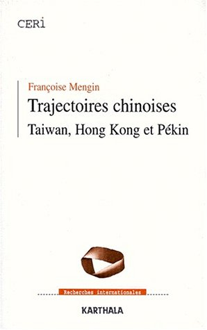 Trajectoires chinoises : Taïwan, Hong Kong et Pékin