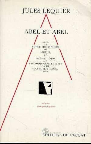 Abel et Abel. Notice biographique de Jules Lequier