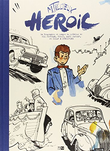 Heroic : la biographie en images du créateur de Gil Jourdan, Felix, Marc Jaguar, et César & Ernestin