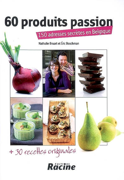 60 produits passion : 150 adresses secrètes en Belgique