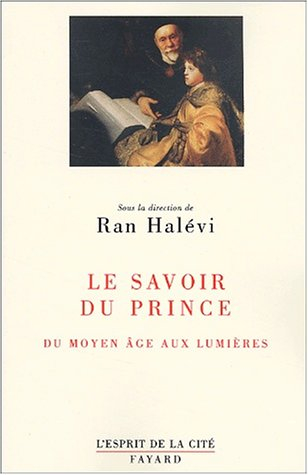 Le savoir du prince : du Moyen Age aux Lumières